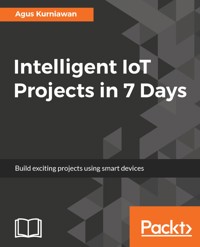 Intelligent IoT Projects in 7 Days - Agus Kurniawan - E-Book