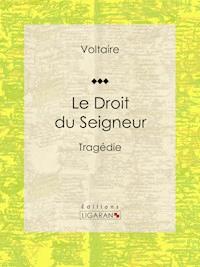Le Droit du Seigneur - Ligaran - E-Book