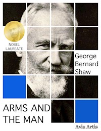 Arms and the Man - George Bernard Shaw - E-Book