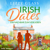Irish Dates: Ein Nachbar zum Verlieben - Lizzy Glass - Hörbuch