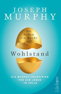 Sie haben ein Recht auf Wohlstand - Joseph Murphy - E-Book