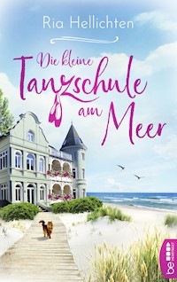 Die kleine Tanzschule am Meer - Ria Hellichten - E-Book