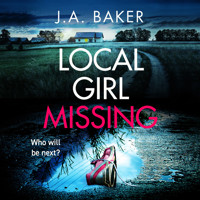 Local Girl Missing (Unabridged) - J.A. Baker - Hörbuch