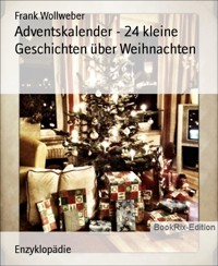 Adventskalender - 24 kleine Geschichten über Weihnachten - Frank Wollweber - E-Book
