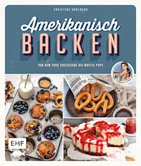 Amerikanisch backen – vom erfolgreichen YouTube-Kanal amerikanisch-kochen.de - Christine Kuhlmann - E-Book