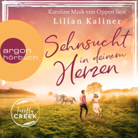 Sehnsucht in deinem Herzen - Firefly-Creek-Serie, Band 1 (Ungekürzt) - Lilian Kaliner - Hörbuch