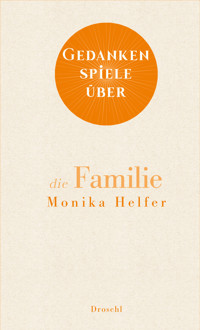 Gedankenspiele über die Familie - Monika Helfer - E-Book