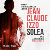 Solea - Marseille-Trilogie, Band 3 (Ungekürzt) - Jean-Claude Izzo - Hörbuch