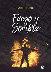Fuego y sombra - Daniel Andrae - E-Book
