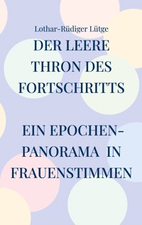 Der leere Thron des Fortschritts - Lothar-Rüdiger Lütge - E-Book