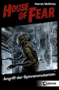 House of Fear 3 - Angriff der Spinnenmutanten - Patrick McGinley - E-Book