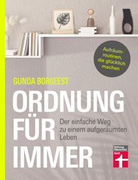 Ordnung für immer - Nachhaltig aufräumen, Chaos beseitigen, innere Balance finden - Gunda Borgeest - E-Book