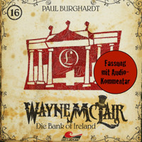 Wayne McLair, Folge 16: Die Bank of Ireland (Fassung mit Audio-Kommentar) - Paul Burghardt - Hörbuch