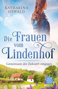 Die Frauen vom Lindenhof - Gemeinsam der Zukunft entgegen - Katharina Oswald - E-Book
