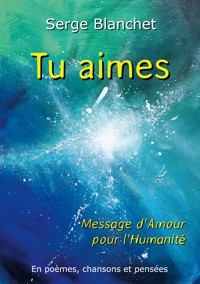 Tu aimes - Serge Blanchet - E-Book