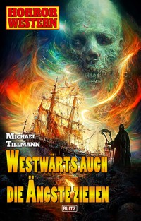 Horror-Western 10: Westwärts auch die Ängste ziehen - Michael Tillmann - E-Book