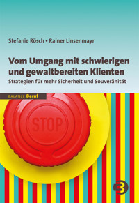 Vom Umgang mit schwierigen und gewaltbereiten Klienten - Stefanie Rösch - E-Book