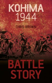 Battle Story: Kohima 1944 - Dr Chris Brown - E-Book