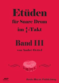 Etüden für Snare Drum im 4/4-Takt - Band 3 - André Oettel - E-Book