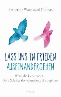 Lass uns in Frieden auseinandergehen - Katherine Woodward Thomas - E-Book