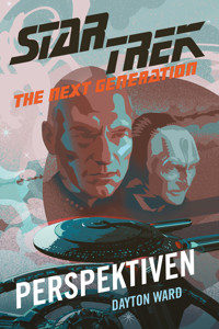 Star Trek – The Next Generation: Perspektiven - Dayton Ward - E-Book