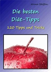 Die besten Diät-Tipps - Alina Steffen - E-Book
