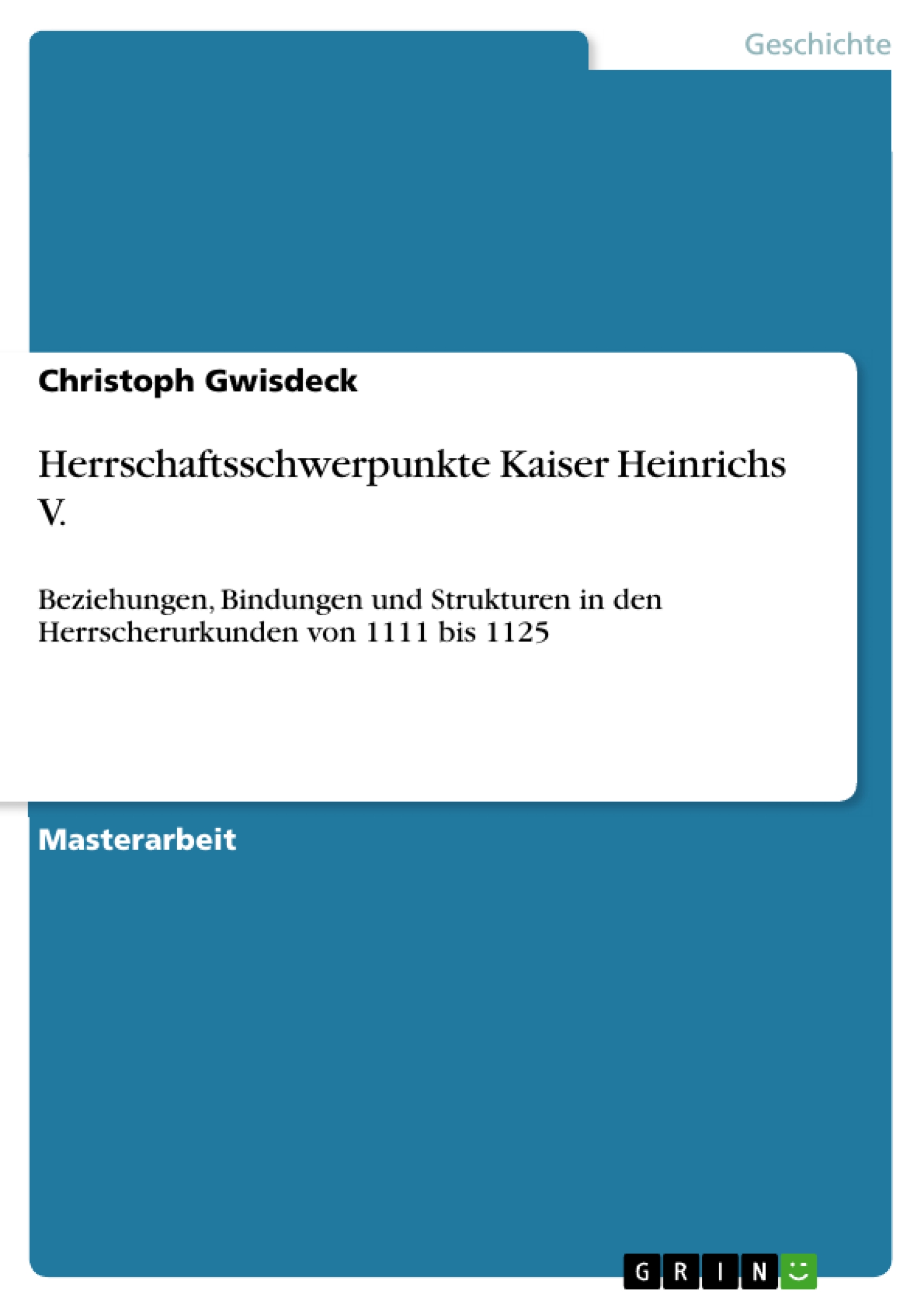 Herrschaftsschwerpunkte Kaiser Heinrichs V. - Christoph Gwisdeck - E-Book