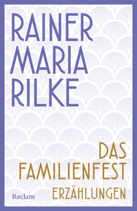 Das Familienfest. Erzählungen - Rainer Maria Rilke - E-Book