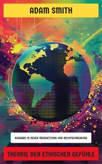 Theorie der ethischen Gefühle - Adam Smith - E-Book