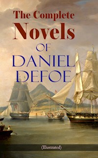 The Complete Novels of Daniel Defoe (Illustrated) - Daniel Defoe - E-Book
