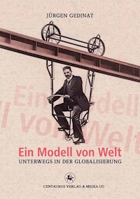 Ein Modell von Welt - Jürgen Gedinat - E-Book