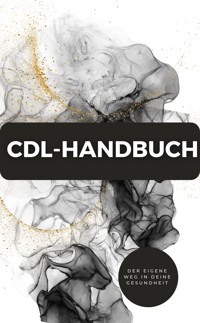 CDL-Handbuch – Der eigene Weg in deine Gesundheit - JAMES THOMAS BATLER - E-Book