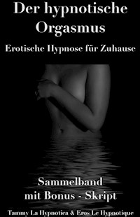 Der hypnotische Orgasmus - Tammy la Hypnotica - E-Book