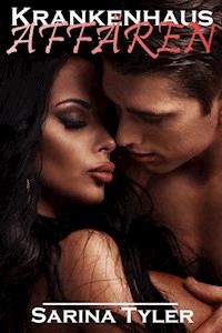 Krankenhaus Affären - Pure Lust & Schöner Schmerz - Sarina Tyler - E-Book