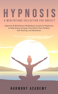 Hypnosis & Meditations Collection for Anxiety - Harmony Academy - E-Book