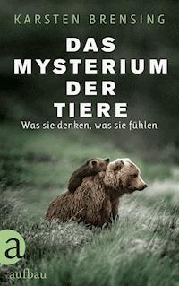 Das Mysterium der Tiere - Karsten Brensing - E-Book