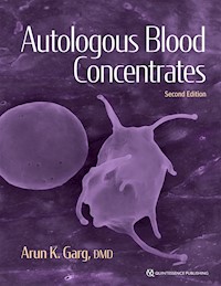 Autologous Blood Concentrates - Arun K. Garg - E-Book
