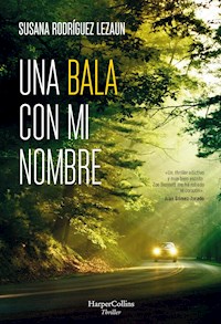 Una bala con mi nombre - Susana Rodríguez Lezaun - E-Book