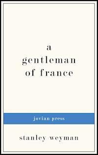 A Gentleman of France - Stanley Weyman - E-Book