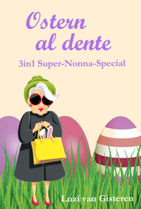 Ostern al dente - Luzi van Gisteren - E-Book