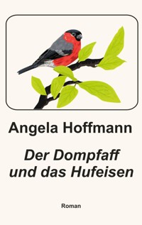 Der Dompfaff und das Hufeisen - Angela Hoffmann - E-Book