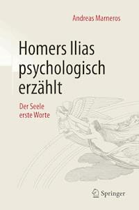 Homers Ilias psychologisch erzählt - Andreas Marneros - E-Book