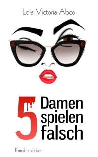5 Damen spielen falsch - Lola Victoria Abco - E-Book