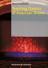 Teaching Classics of American Drama - Maria Eisenmann - E-Book