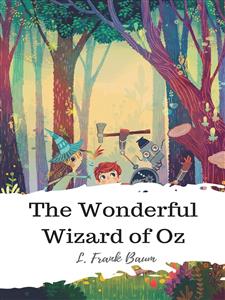 The Wonderful Wizard of Oz - L. Frank Baum - E-Book