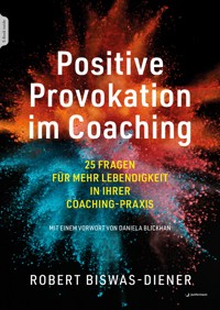 Positive Provokation im Coaching - Robert Biswas-Diener - E-Book