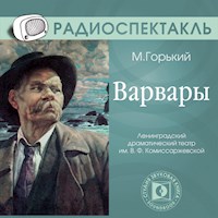 Варвары - Максим Горький - Hörbuch