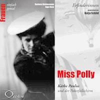 Erfinderinnen - Miss Polly (Käthe Paulus und der Paketfallschirm) - Barbara Sichtermann - Hörbuch