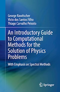 An Introductory Guide to Computational Methods for the Solution of Physics Problems - George Rawitscher - E-Book