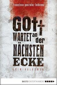 Gott wartet an der nächsten Ecke - Francisco González Ledesma - E-Book